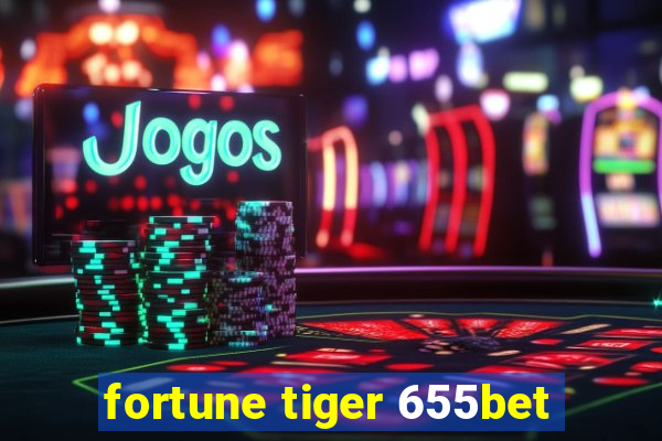 fortune tiger 655bet